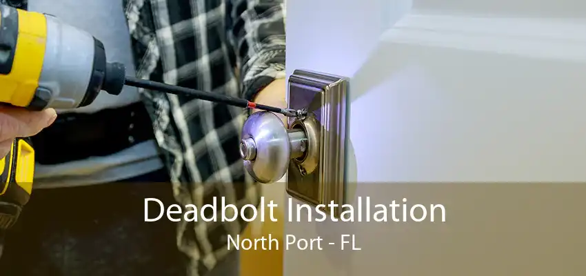 Deadbolt Installation North Port - FL